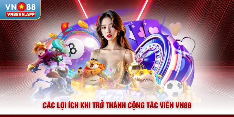 Đại lý VN88 2 Các lợi ích khi trở thành cộng tác viên VN88