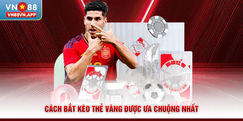 Cách bắt kèo thẻ vàng được ưa chuộng nhất 