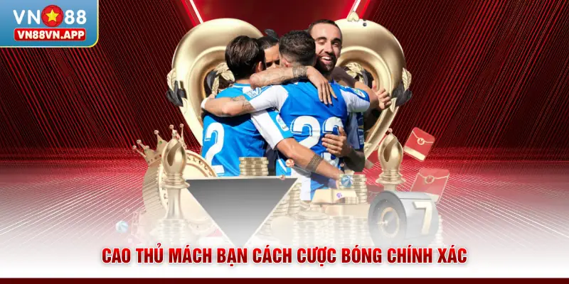 Cao thủ mách bạn cách cược bóng chính xác