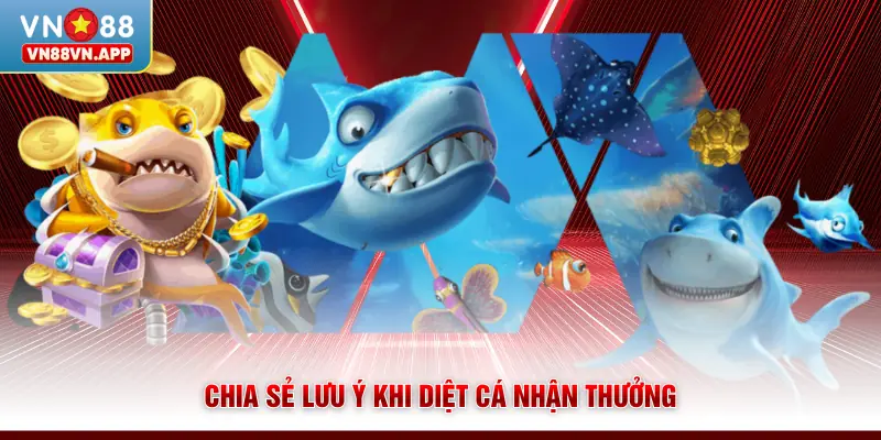 Bắn Cá Phát Lộc - Săn Boss Nhận Thưởng Hấp Dẫn Tại VN88 4 Chia sẻ lưu ý khi diệt cá nhận thưởng