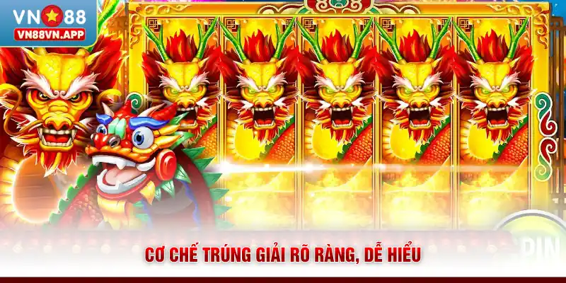 Nổ Hũ Huyền Thoại Rồng VN88 - Jackpot Hấp Dẫn Mỗi Ngày 4 Cơ chế trúng giải rõ ràng, dễ hiểu