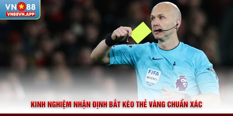 Kinh nghiệm nhận định bắt kèo thẻ vàng chuẩn xác