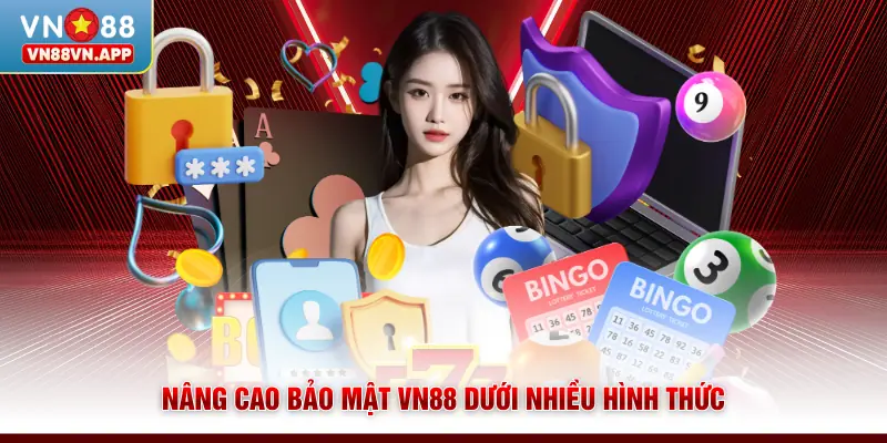 Bảo mật VN88 3 Nâng cao bảo mật VN88 dưới nhiều hình thức
